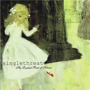 Singlethreat - The Loudest Part Of Silence