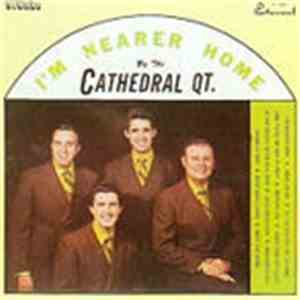 The Cathedral Qt. - I'm Nearer Home
