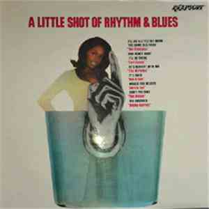 Various - A Little Shot Of Rhythm & Blues