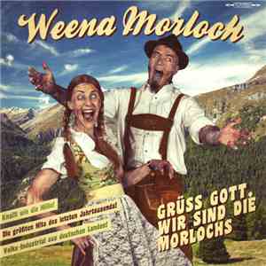 Weena Morloch - Grüss Gott, Wir Sind Die Morlochs