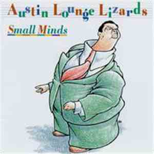 Austin Lounge Lizards - Small Minds