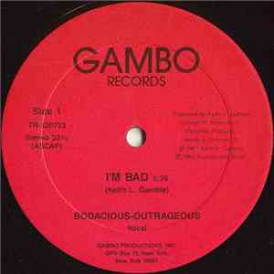 Bodacious-Outrageous - I'm Bad