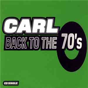 Carl - Back To The 70's
