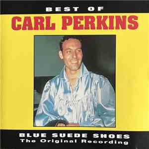Carl Perkins - Best Of Carl Perkins (Blue Suede Shoes The Original Recordin ...