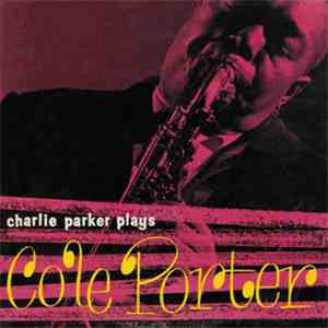 Charlie Parker - Charlie Parker Plays Cole Porter