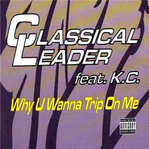 Classical Leader - Why U Wanna Trip On Me