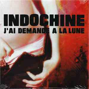Indochine - J'Ai Demandé A La Lune