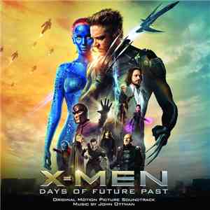 John Ottman - X-Men - Days Of Future Past (Original Motion Picture Soundtra ...
