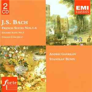 J.S. Bach, Andrei Gavrilov, Stanislav Bunin - French Suites 1-6 / English Suite No. 3 / Italian Concerto