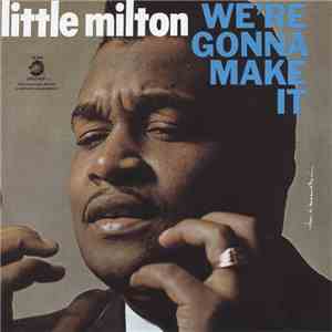 Little Milton - We're Gonna Make It
