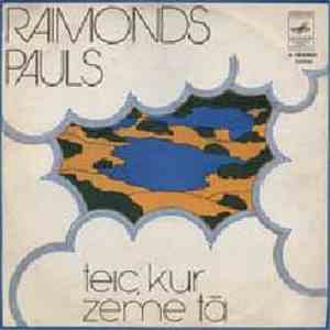 Raimonds Pauls - Teic, Kur Zeme Tā