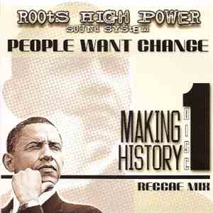 Roots High Power Sound System - People Want Change - Making History: Disc 1