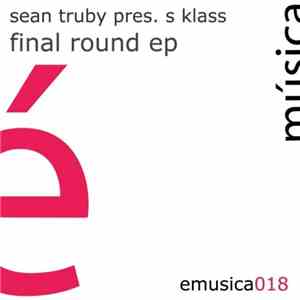 Sean Truby Pres. S Klass - Final Round EP