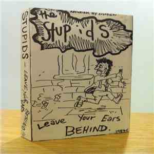 Stupids - Leave Your Ears Behind