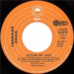 Teenage Head - Picture My Face / Tearin' Me Apart