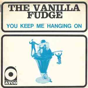 The Vanilla Fudge - Take Me For A Little While / You Keep Me Hanging On