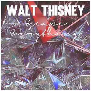 Walt Thisney - Escape Everything