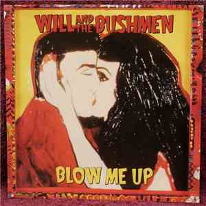 Will And The Bushmen - Blow Me Up