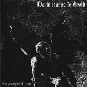 World Burns To Death - The Graveyard Of Utopia