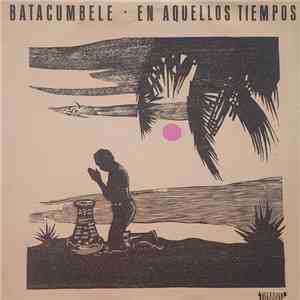 Batacumbele - En Aquellos Tiempos