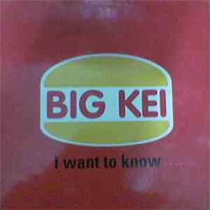 Big Kei - I Want To Know