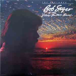 Bob Seger & The Silver Bullet Band - The Distance