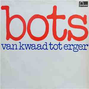 Bots - Van Kwaad Tot Erger