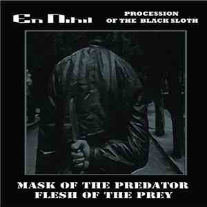 En Nihil / Procession Of The Black Sloth - Mask Of The Predator, Flesh Of T ...