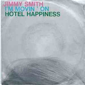 Jimmy Smith - I'm Movin' On / Hotel Happiness