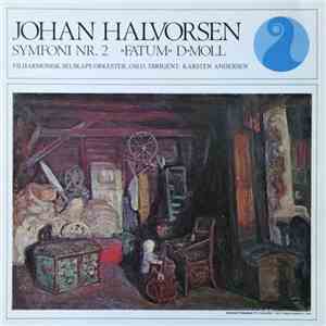 Johan Halvorsen, Filharmonisk Selskaps Orkester, Oslo, Karsten Andersen - Symfoni Nr. 2 «Fatum» D-moll