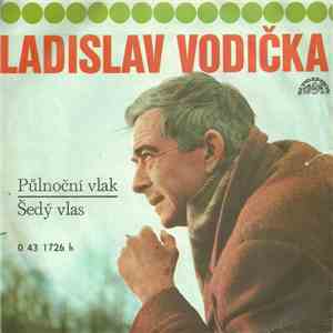 Ladislav Vodička - Půlnoční Vlak / Šedý Vlas