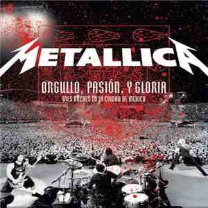 Metallica - Orgullo, Pasión, Y Gloria - Tres Noches En La Ciudad De México