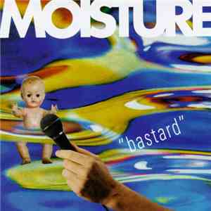 Moisture - Bastard