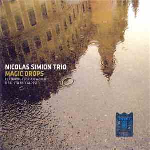 Nicolas Simion Trio Featuring Florian Weber  & Fausto Beccalossi - Magic Drops