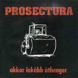 Prosectura - Akkor Inkább Úthenger (És Más Klasszikusok)