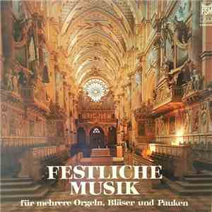 Rudolf Ewerhart, Franz Lehrndorfer, Hans Haselböck, Wolfgang Oehms - Festliche Musik Für Mehrere Orgeln, Bläser Und Pauken