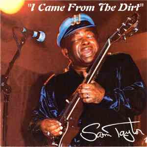 Sam Taylor - I Came From The Dirt