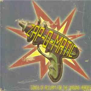 Various - ZAP​-​O​-​MATIC: Songs Of Acclaim For The Unsung Heroes