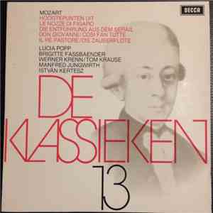 Wolfgang Amadeus Mozart - Lucia Popp, Brigitte Fassbaender, Werner Krenn, Tom Krause, Manfred Jungwirth, István Kertesz - De Klassieken 13 - Mozart: Hoogtepunten Uit Le Nozze Di Figaro, Die Entführung Aus Dem Serail, Don Giovanni, Cosi Fan Tutte, Il Rè Pa