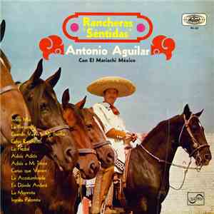 Antonio Aguilar Con El Mariachi Mexico - Rancheras Séntidas
