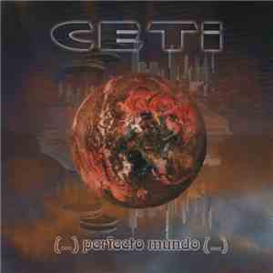 Ceti - (...) Perfecto Mundo (...)
