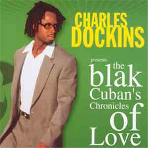 Charles Dockins - The Blak Cuban's Chronicles Of Love