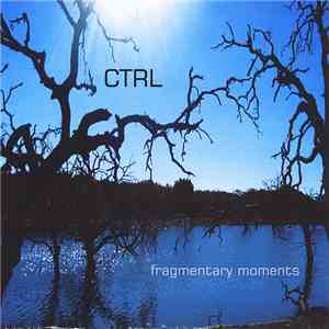 CTRL - Fragmentary Moments