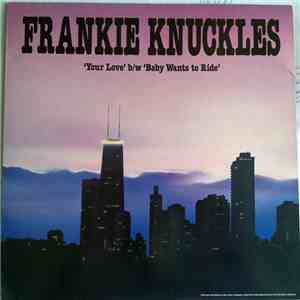 Frankie Knuckles - Your Love / Baby Wants To Ride