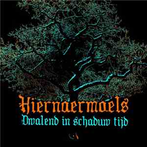 Hiernaermaels - Dwalend In Schaduwtijd