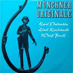 Karl Valentin, Liesl Karlstadt, Weiß Ferdl - Münchner Originale