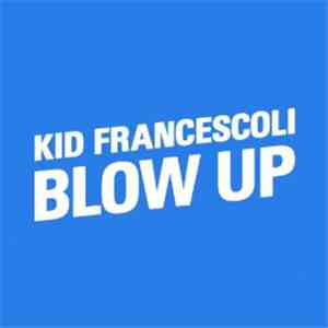 Kid Francescoli - Blow Up