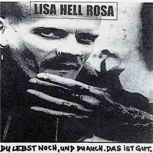 Lisa Hell Rosa - Du Lebst Noch, Und Du Auch. Das Ist Gut.