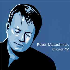 Peter Matuchniak - Uncover Me