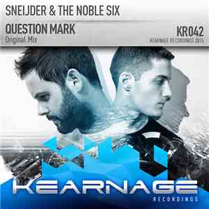 Sneijder & The Noble Six - Question Mark